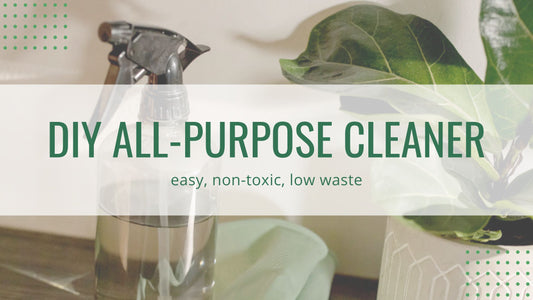 DIY Non-Toxic, Low Waste, All-Purpose Cleaner