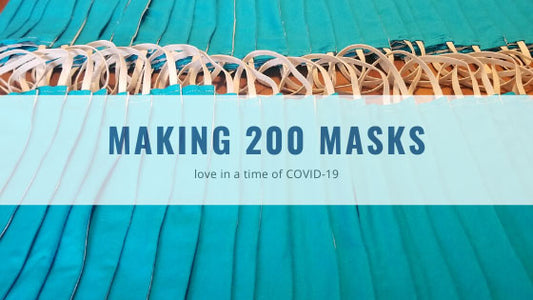 Making 200 Masks: love in a time of COVID-19
