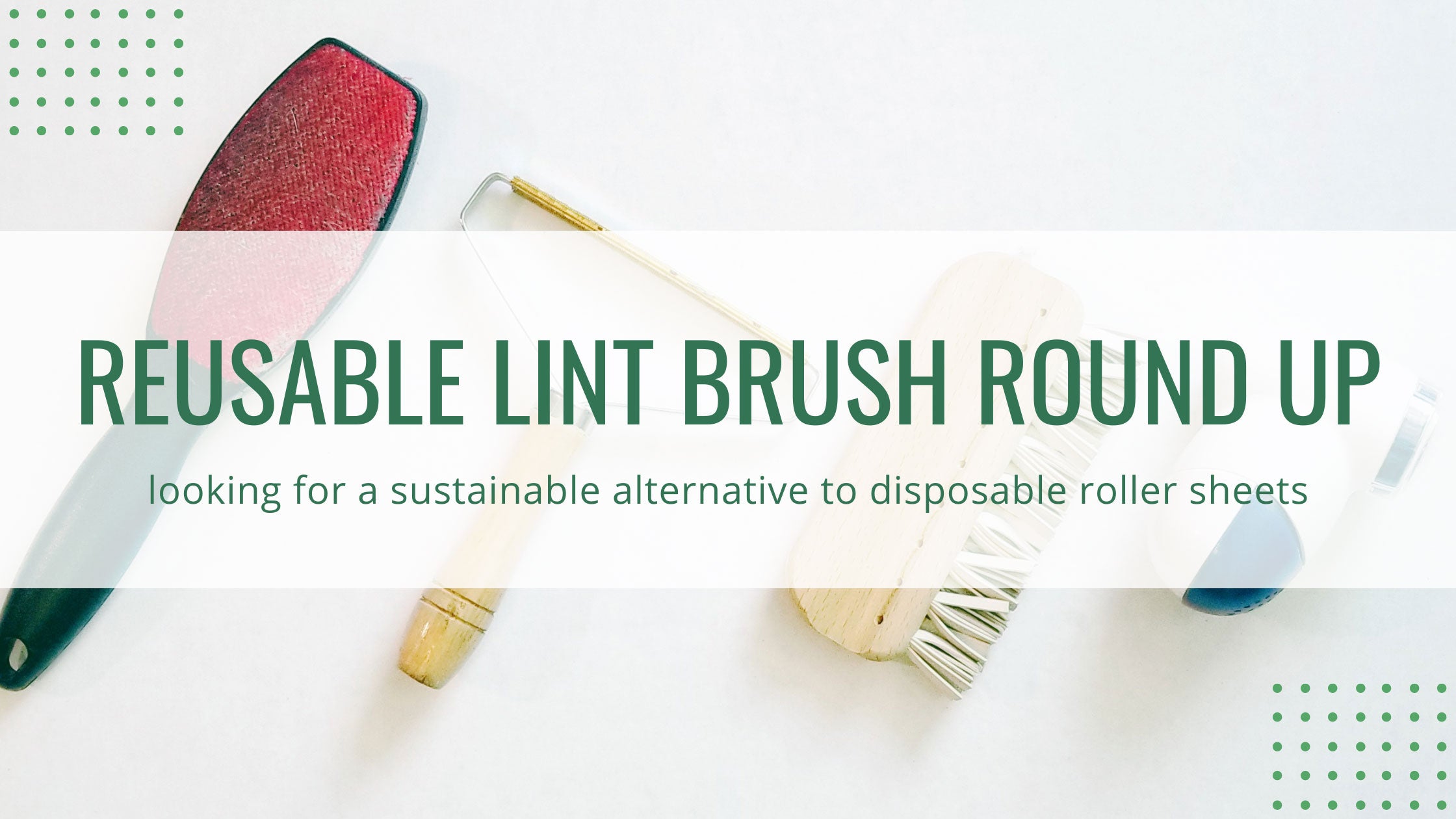 Reusable Lint Brush Round Up, Blog