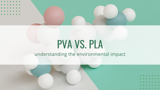 PVA vs. PLA: Understanding the Environmental Impact