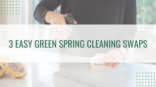 3 Easy Green Spring Cleaning Swaps